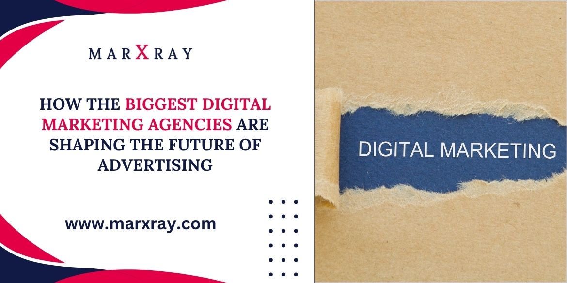 Biggest Digital Marketing Agencies - Marxray