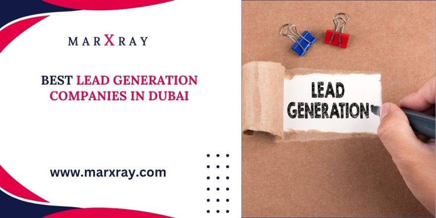 Lead Generation Companies in Dubai - Marxray Lead Generation Companies in Dubai - Marxray